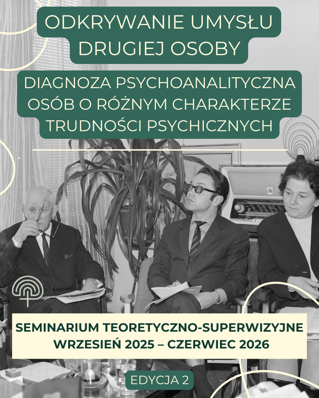 Roczne seminarium teoretyczno-superwizyjne. Odkrywanie umysłu drugiej osoby. Edycja 2.